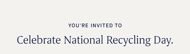 You’re invited to Celebrate National Recycling Day.