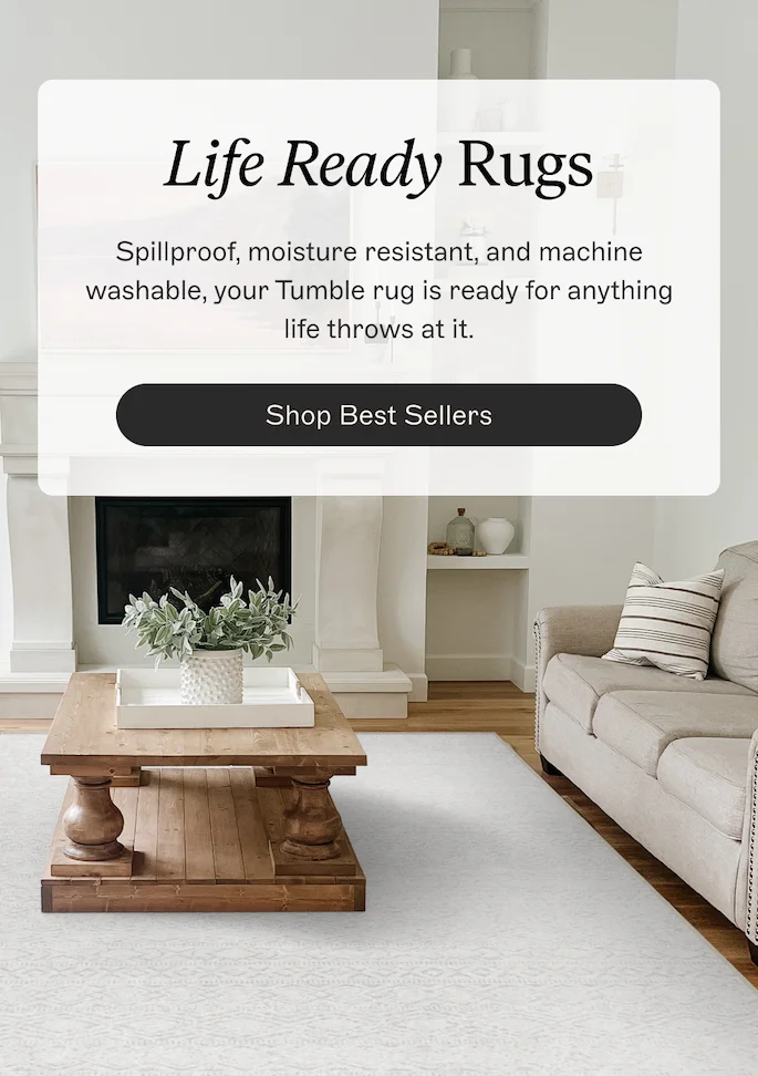 Spillproof, moisture resistant, and machine washable, your Tumble rug is ready for anything life throws at it.