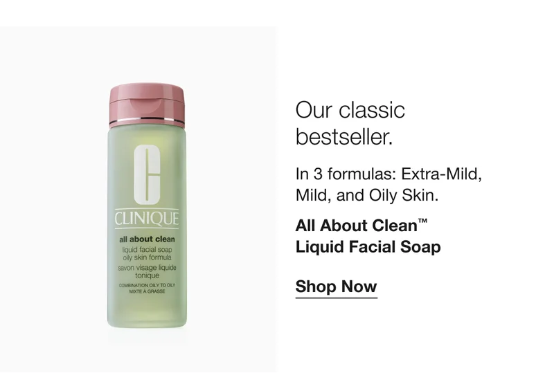 Our classic bestseller. | In 3 formulas: Extra-Mild, Mild, and Oily Skin. | All About Clean™ Liquid Facial Soap | Shop Now
