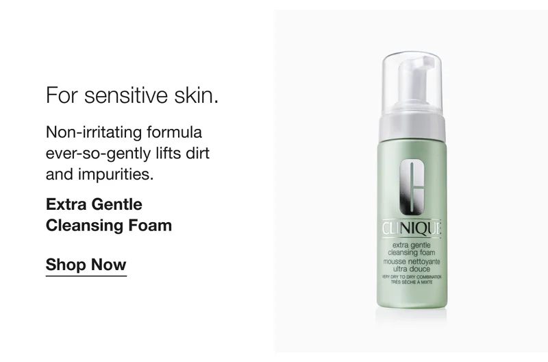 For sensitive skin. Non-irritating formula ever-so-gently lifts dirt and impurities. | Extra Gentle Cleansing Foam | Shop Now