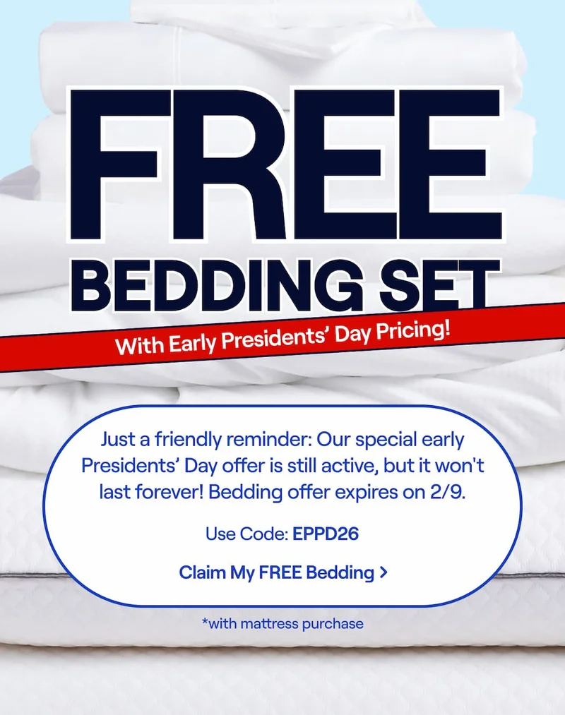 FREE Bedding Set with mattress purchase + Early Presidents' Day Pricing! Just a friendly reminder:  Our special early Presidents' Day offer is still active, but it won't last forever! Use Code: discount code >