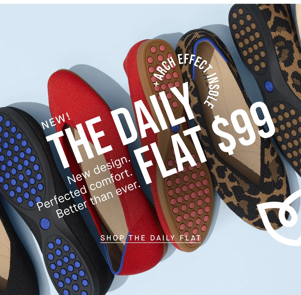 NEW! The Daily Flat +Arch effect insole New design. Perfected comfort. Better than ever. $99. SHOP THE DAILY FLAT