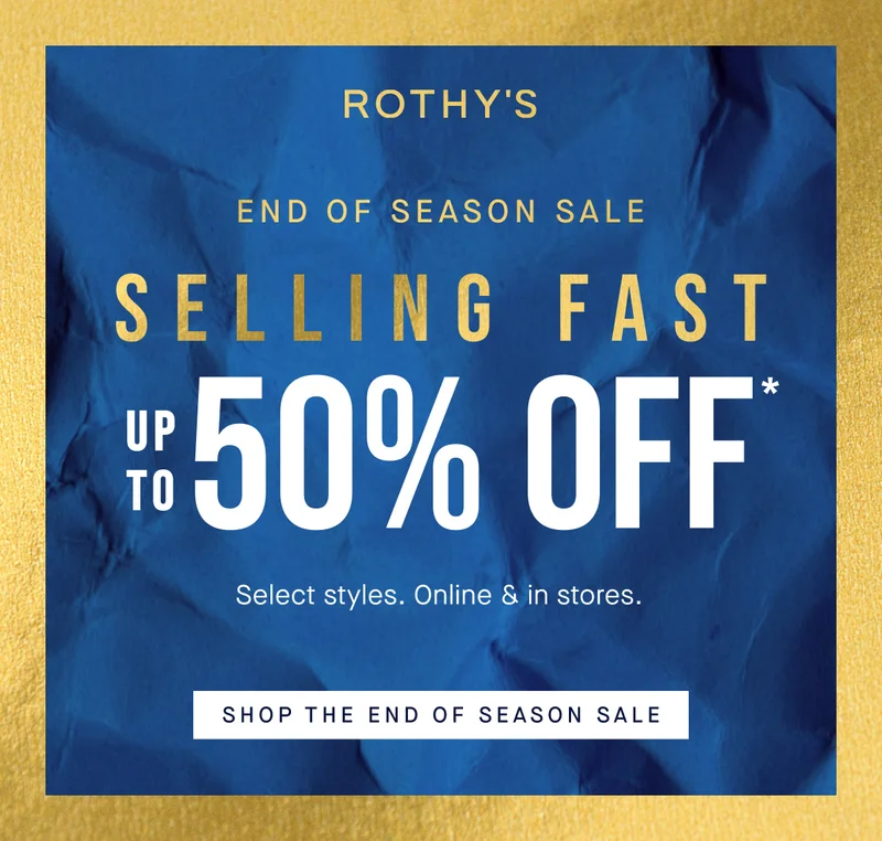 END OF SEASON SALE | SELLING FAST | UP TO 50% off* Select styles. Online & in stores. SHOP THE END OF SEASON SALE