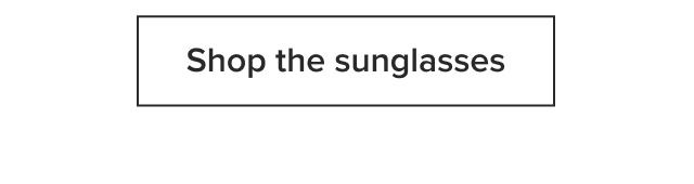 Shop the sunglasses