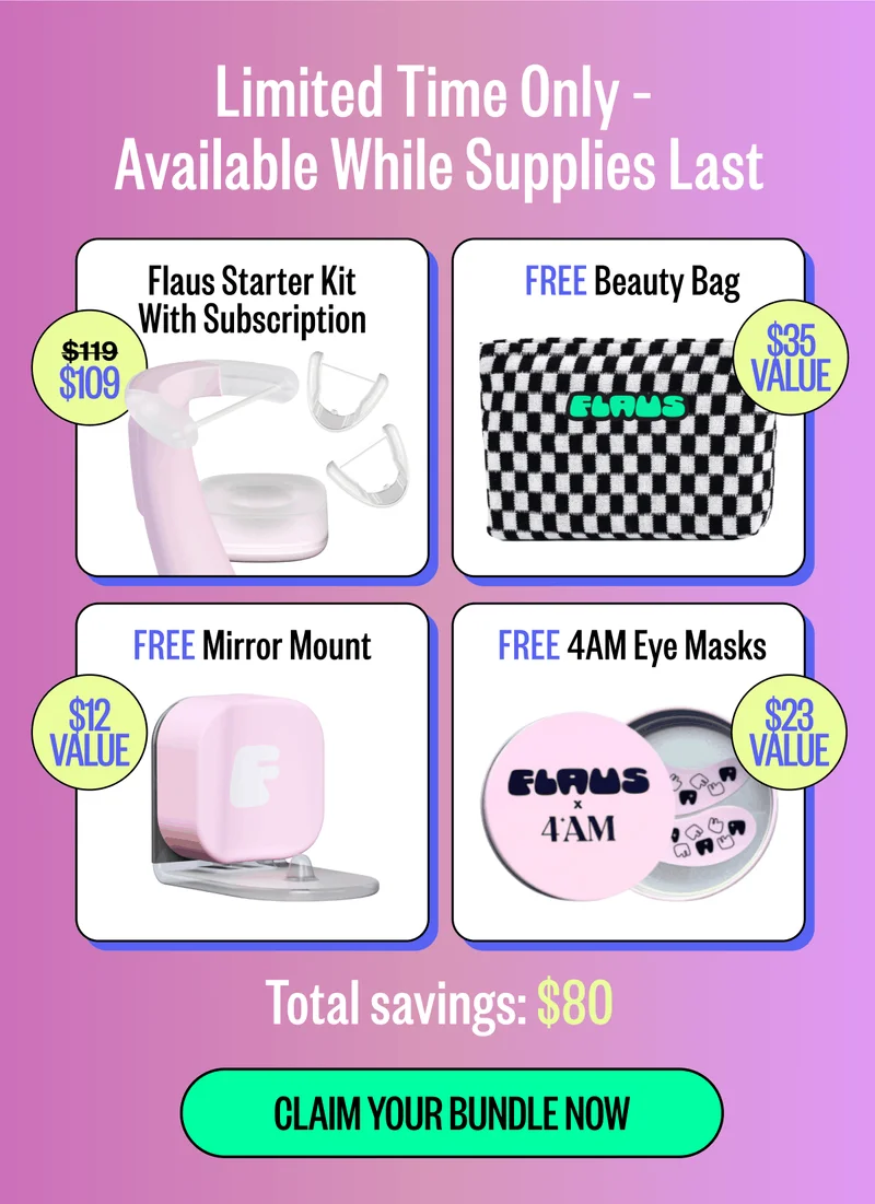 Limited Time Only –  Available While Supplies Last | Flaus Starter Kit With Subscription + FREE beauty bag + FREE mirror mount + FREE 4AM eye masks | Total savings: $80 | Claim your bundle now