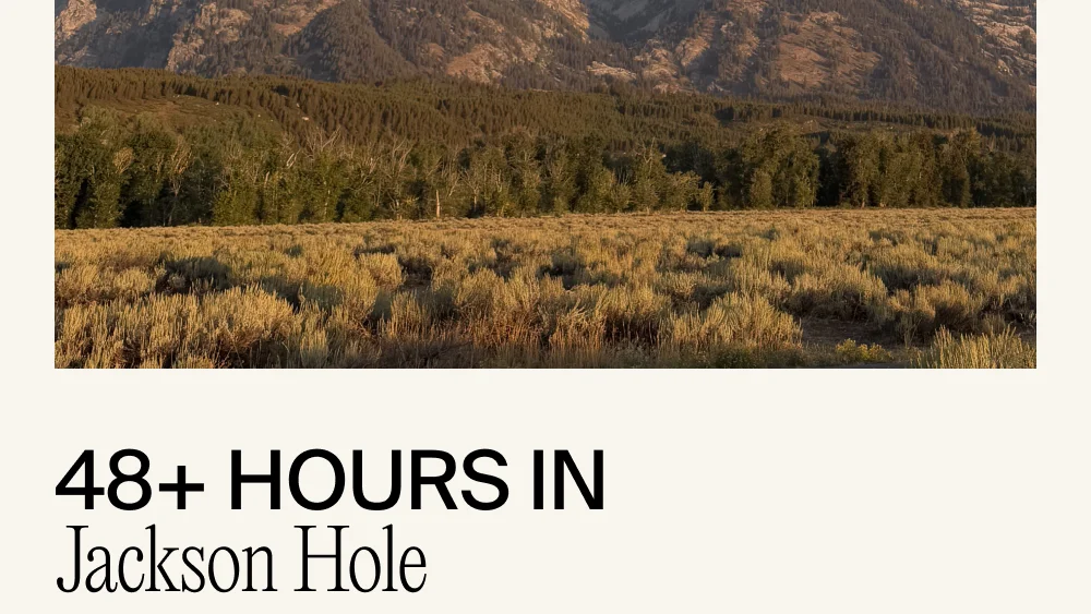 48+ Hours in Jackson Hole
