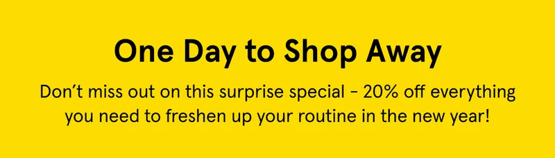 One Day to Shop Away - 20% Off Everything