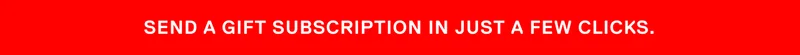 Send a gift subscription in just a few clicks.