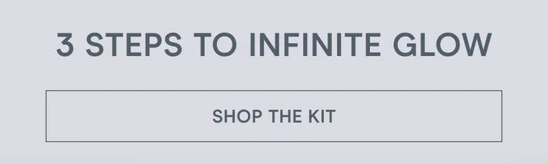 3 Steps to Infinite Glow. Click here to shop the kit!