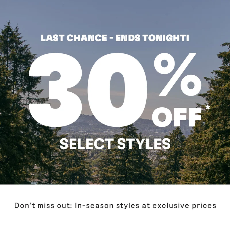 Last change - ends tonight! 30% off select styles.