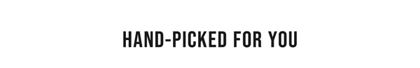 Hand-Picked For You