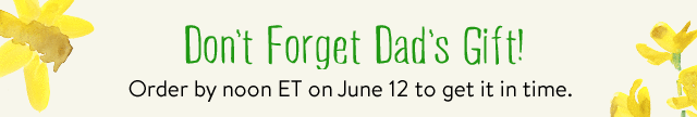 Don't forget Dad's gift!