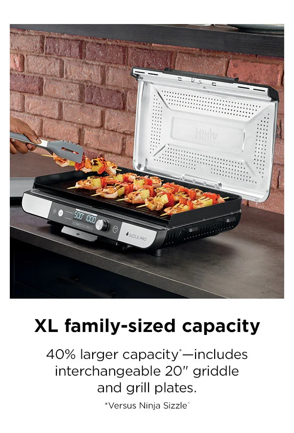 XL family-sized capacity-- 40% larger capacity*- includes interchangeable 20" griddle and grill plates. *Versus Ninja Sizzle®