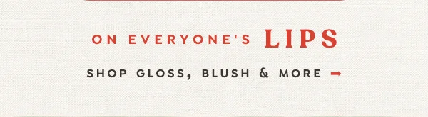 Shop Gloss, Blush & More