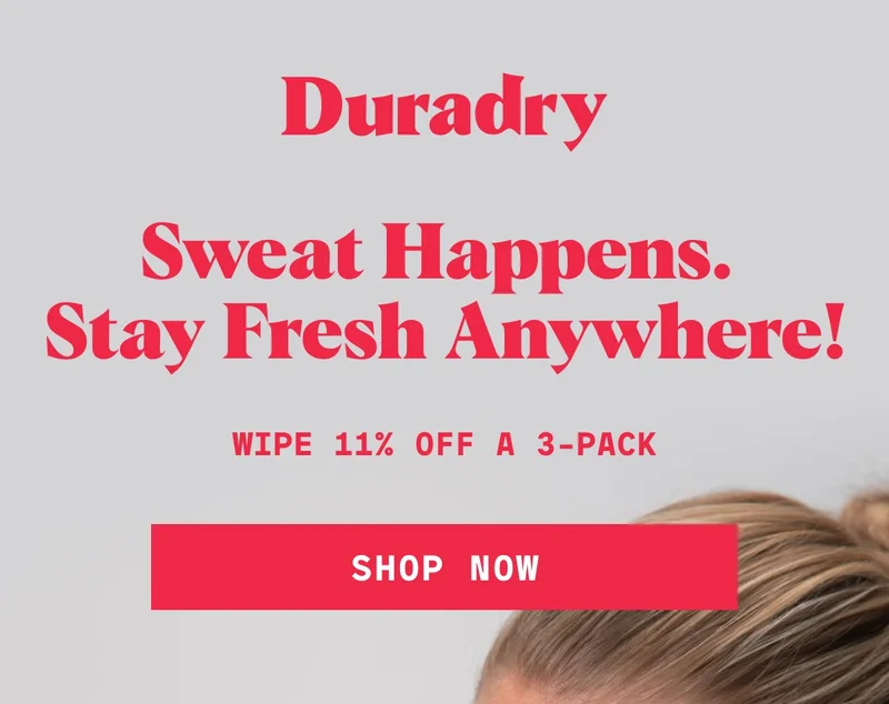 Duradry Sweat Happens. Stay Fresh Anywhere! Wipe 11% Off a 3-Pack Shop Now