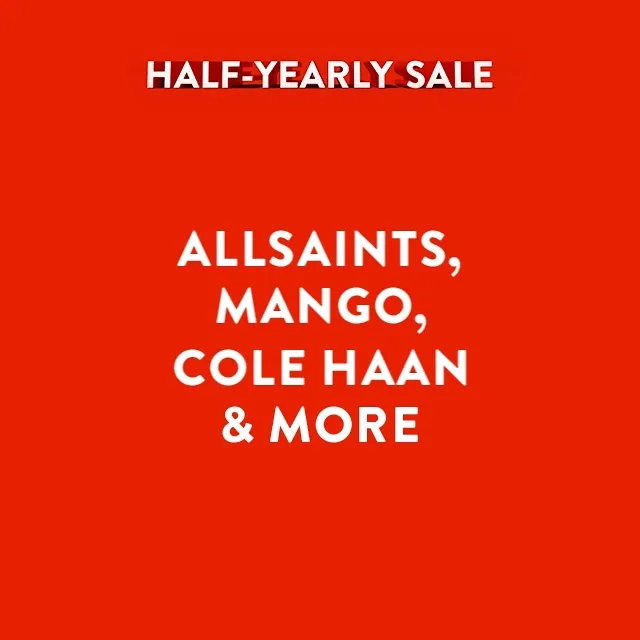 Half-Yearly Sale: up to 60% off AllSaints, MANGO, Cole Haan and more.