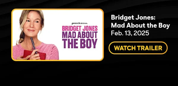 Bridget Jones: Mad About the Boy. Feb. 13, 2025