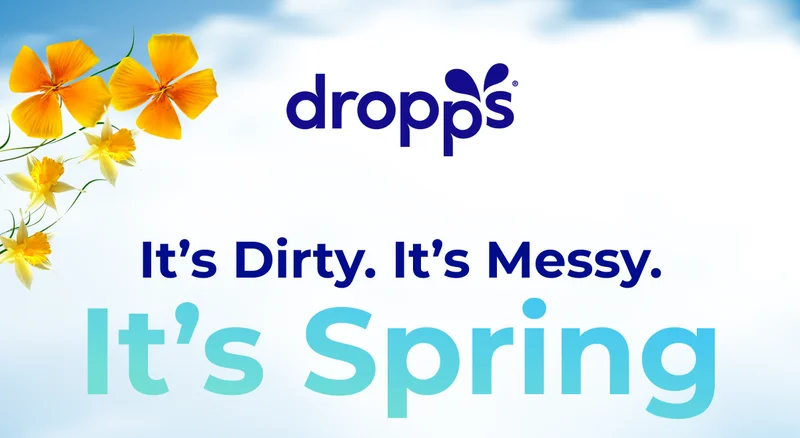 DROPPS | It’s Dirty. It’s Messy. It’s Spring