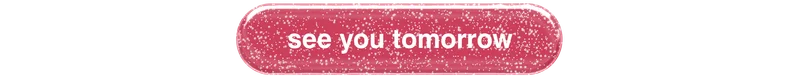 see you tomorrow button