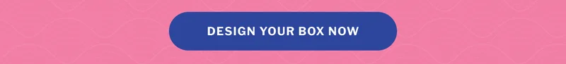 Design Your Box Now