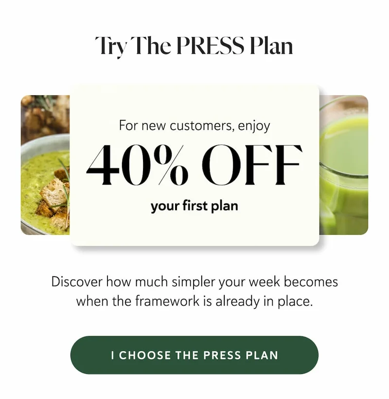 Try The PRESS Plan For new customers, enjoy 40% off your first plan. Discover how much simpler your week becomes when the framework is already in place.