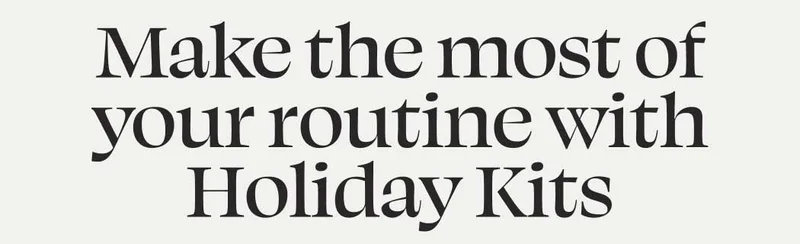 Make the most of your routine with Holiday Kits