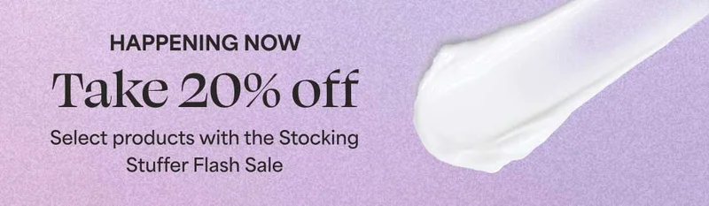 HAPPENING NOW Take 20% off Select products with the Stocking Stuffer Flash Sale