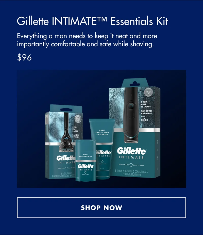 Gillette INTIMATE™ Essentials Kit - Everything you need to keep it neat and more importantly comfortable and safe while shaving. $96. SHOP NOW
