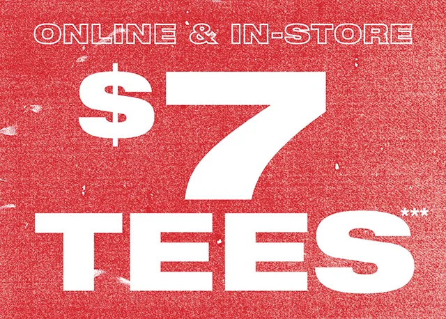 Online and In-Store. 7 Dollar Tees