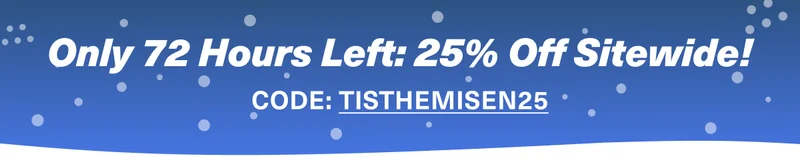 Only 72 Hours Left. Holiday Sale: 25% Off Sitewide! CODE: discount code