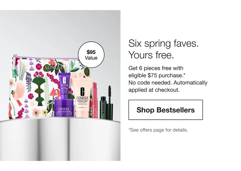 Six spring faves. Yours free. | Get 6 pieces free with eligible $75 purchase.* No code needed. Automatically applied at checkout. | Shop Bestsellers | *See offers page for details.
