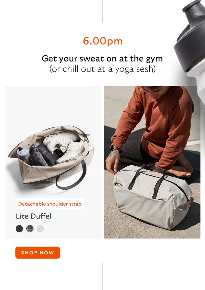 6.00pm Get your sweat on at the gym (or chill out at a yoga sesh) [Starburst] Detachable shoulder strap Lite Duffel