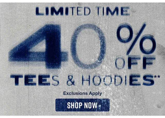 Limited Time 40% Off Tees and Hoodies. Exclusions Apply. Shop Now