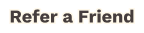 Refer a Friend