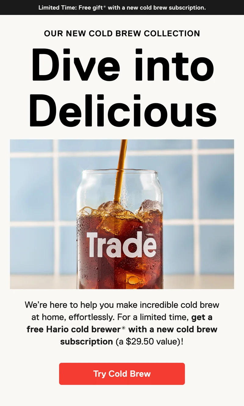 Dive into Delicious. Try Cold Brew