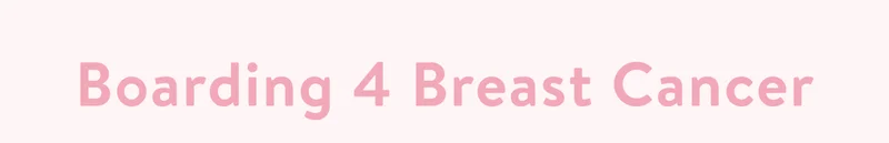 Boarding 4 Breast Cancer