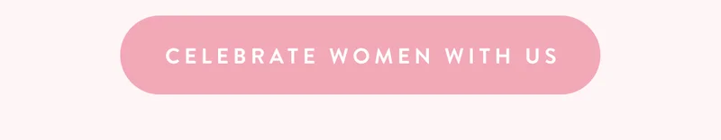 Celebrate Women With Us