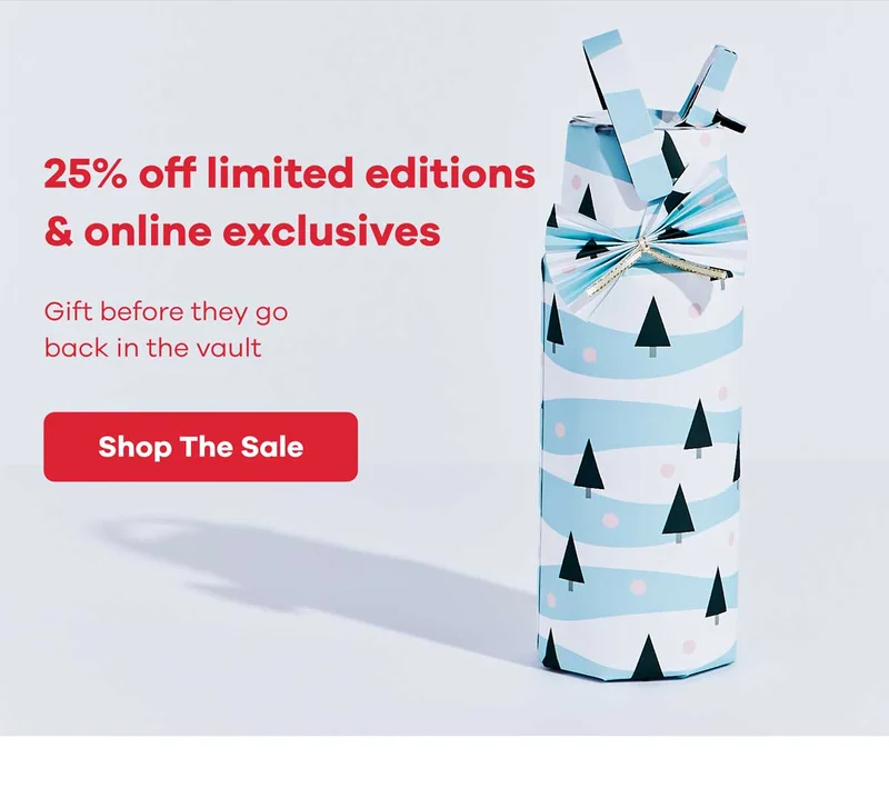 25 percent off limited editions & online exclusives | Shop The Sale
