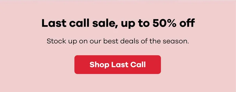 Last call sale, up to 50 percent off