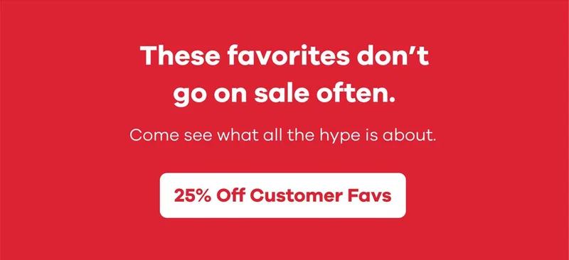 25 Percent Off Customer Favs