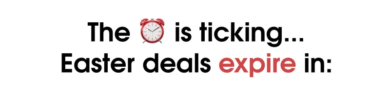 Easter deals expire soon!