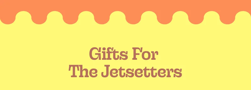 gifts for the jetsetters
