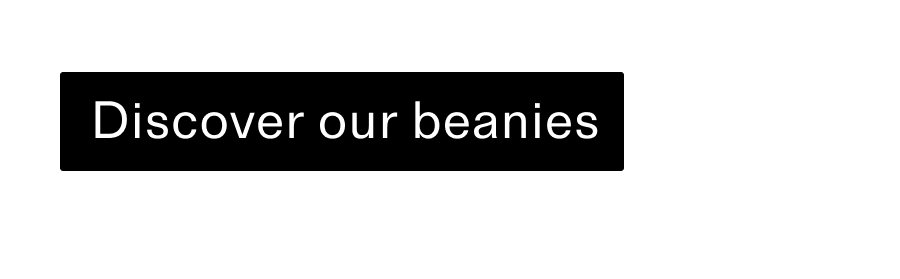 Discover our beanies CTA
