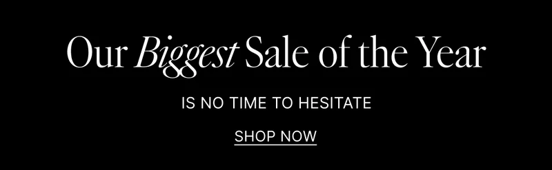 OUR BIGGEST SALE OF THE YEAR