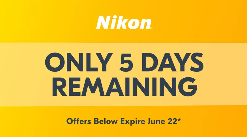 Nikon | Only 5 Days Remaining | Offers Below Expire June 22*