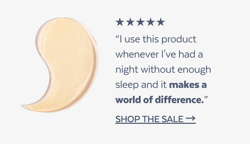 “I use this product whenever I've had a night without enough sleep and it makes a world of difference.”