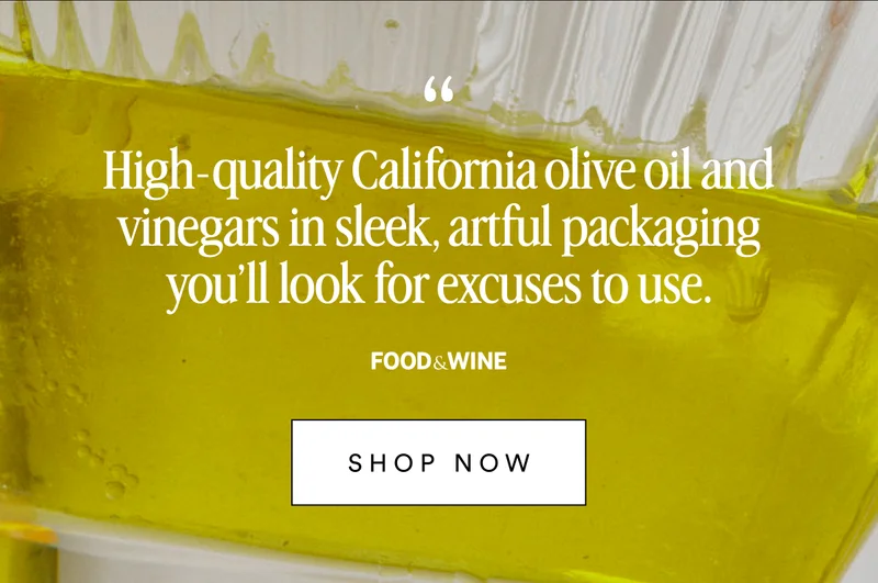 "High-quality California olive oil and vinegars in sleep, artful packing you'll look for excuses to use." Food & Wine