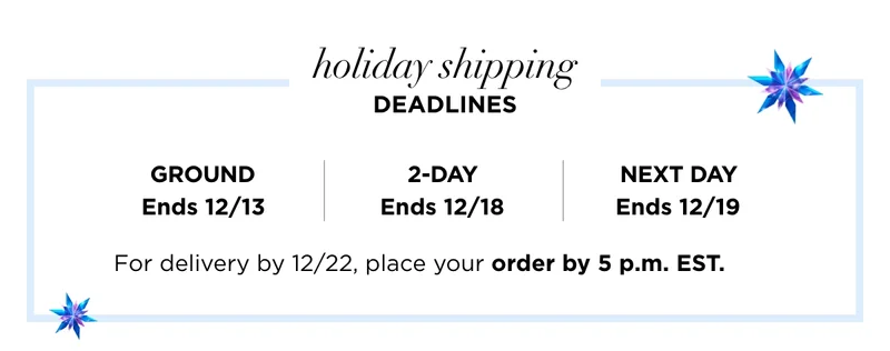 HOLIDAY SHIPPING DEADLINES