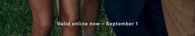 Valid online now - September 1