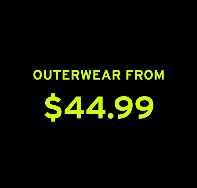 OUTERWEAR FROM $44.99